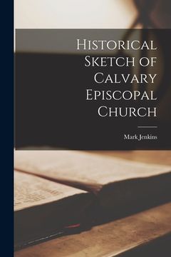 portada Historical Sketch of Calvary Episcopal Church (en Inglés)