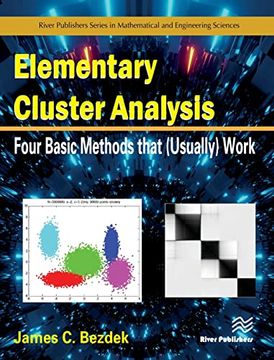 portada Elementary Cluster Analysis: Four Basic Methods That (Usually) Work (River Publishers Series in Mathematics, Statistics and Computational Modelling) (in English)