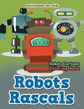 portada Robots Rascals: Robot Cartoon Coloring Book (en Inglés)
