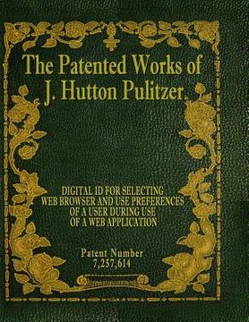 portada The Patented Works of J. Hutton Pulitzer - Patent Number 7,257,614