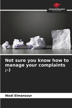 portada Not sure you know how to manage your complaints;-) (en Inglés)