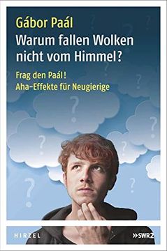 portada Warum Fallen Wolken Nicht vom Himmel? Frag den Paál! Aha-Effekte für Neugierige (in German)