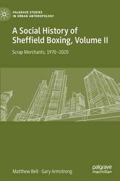 portada A Social History of Sheffield Boxing, Volume II: Scrap Merchants, 1970-2020 (in English)