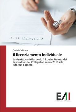 portada Il licenziamento individuale: La riscrittura dell'articolo 18 dello Statuto dei Lavoratori: dal Collegato Lavoro 2010 alla Riforma Fornero (Italian Edition)