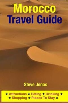 portada Morocco Travel Guide: Attractions, Eating, Drinking, Shopping & Places To Stay (en Inglés)