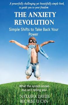 portada The Anxiety Revolution - The Simple Shifts to Take Back Your Power (in English)