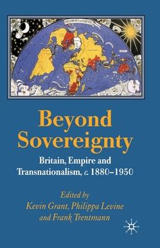 portada Beyond Sovereignty: Britain, Empire and Transnationalism, C.1880-1950 (en Inglés)