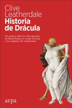 portada Historia de Drácula: Un Ensayo Sobre la Obra Maestra de Bram Stoker, el Conde Drácula y los Orígenes del Vampirismo (in Spanish)