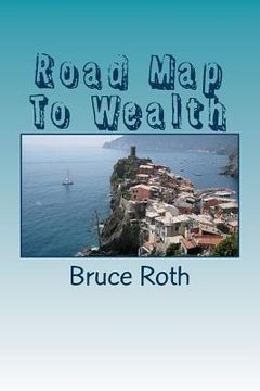 portada Road Map To Wealth: The Secrets Of The Wealthy (en Inglés)