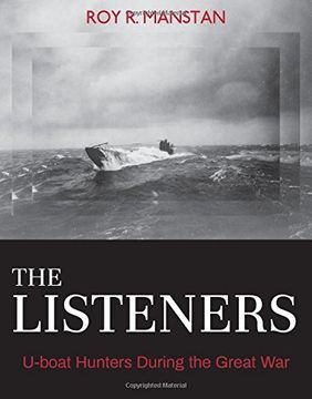 portada The Listeners: U-Boat Hunters During the Great war (Garnet Books) (en Inglés)