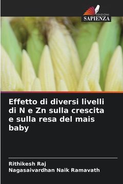portada Effetto di diversi livelli di N e Zn sulla crescita e sulla resa del mais baby (en Italiano)