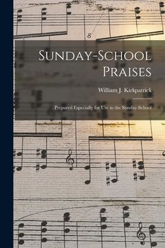 portada Sunday-school Praises: Prepared Especially for Use in the Sunday-school (en Inglés)