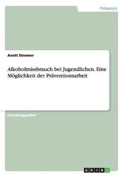 portada Alkoholmissbrauch bei Jugendlichen. Eine Möglichkeit der Präventionsarbeit (German Edition)