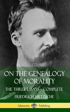 portada On the Genealogy of Morality: The Three Essays - Complete with Notes (Hardcover) (in English)