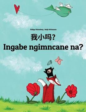 portada Wo xiao ma? Ingabe ngimncane na?: Chinese/Mandarin Chinese [Simplified]-Zulu (isiZulu): Children's Picture Book (Bilingual Edition)