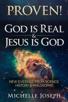 portada PROVEN! God is Real & Jesus is God: New Evidence From Science, History & Philosophy (en Inglés)