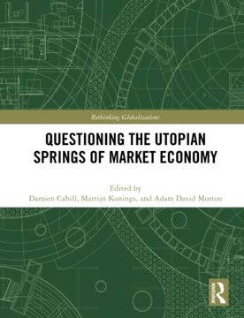 portada Questioning the Utopian Springs of Market Economy (Rethinking Globalizations) (en Inglés)