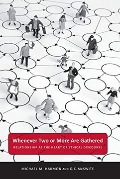 portada Whenever two or More are Gathered: Relationship as the Heart of Ethical Discourse (Public Administration: Criticism and Creativity) (en Inglés)