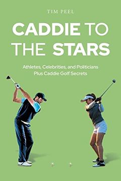 portada Caddie to the Stars: Athletes, Celebrities, and Politicians Plus Caddie Golf Secrets (en Inglés)