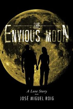 portada The Envious Moon: A Love Story (in English)