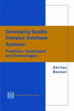 portada developing quality complex database systems: practices, techniques and technologies (en Inglés)