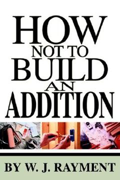 portada how not to build an addition