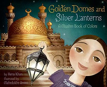 portada Golden Domes and Silver Lanterns: A Muslim Book of Colors (a Muslim Book of Concepts) (en Inglés)