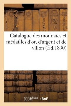 portada Catalogue Des Monnaies Et Médailles d'Or, d'Argent Et de Villon (en Francés)