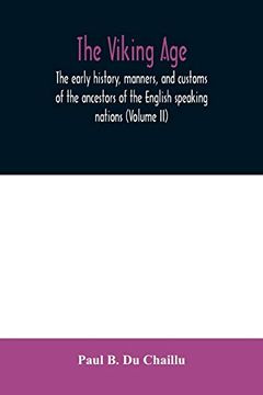 portada The Viking Age: The Early History, Manners, and Customs of the Ancestors of the English Speaking Nations (Volume ii) 