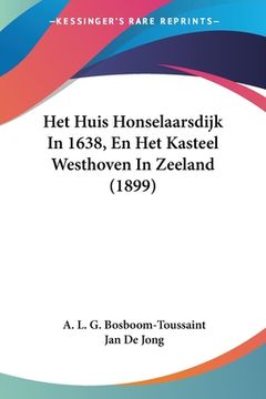 portada Het Huis Honselaarsdijk In 1638, En Het Kasteel Westhoven In Zeeland (1899)