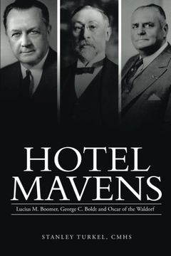 portada Hotel Mavens: Lucius M. Boomer, George C. Boldt and Oscar of the Waldorf