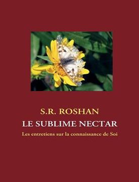 portada Le sublime nectar: Les entretiens sur la connaissance de Soi (en Francés)
