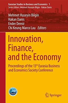 portada Innovation, Finance, and the Economy: Proceedings of the 13Th Eurasia Business and Economics Society Conference (Eurasian Studies in Business and Economics) 