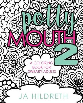portada Potty Mouth 2: A Coloring Book for Sweary Adults (in English)