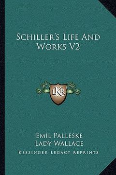 portada schiller's life and works v2 (en Inglés)