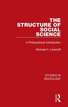 portada The Structure of Social Science: A Philosophical Introduction (Studies in Sociology) (en Inglés)