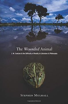 portada The Wounded Animal: J. M. Coetzee and the Difficulty of Reality in Literature and Philosophy (en Inglés)