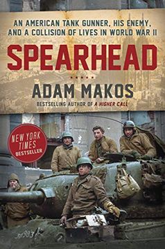 portada Spearhead: An American Tank Gunner, his Enemy, and a Collision of Lives in World war ii 