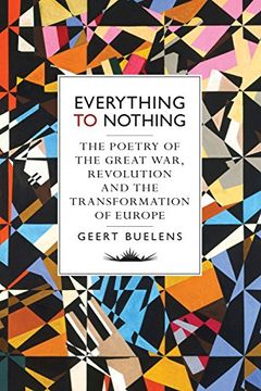 portada Everything to Nothing: The Poetry of the Great War, Revolution and the Transformation of Europe