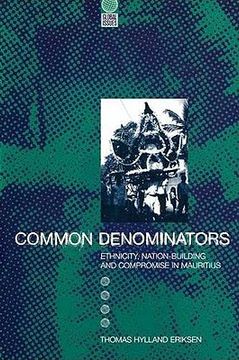 portada common denominators: ethnicity, nation-building and compromise in mauritius