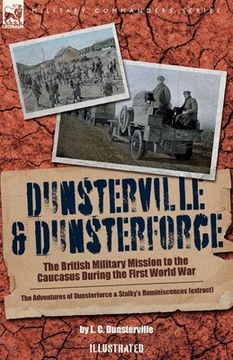 portada Dunsterville & Dunsterforce: The British Military Mission to the Caucasus During the First World War