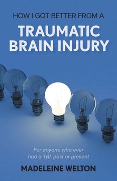 portada How I Got Better From A Traumatic Brain Injury: For anyone who ever had a TBI, past or present (in English)