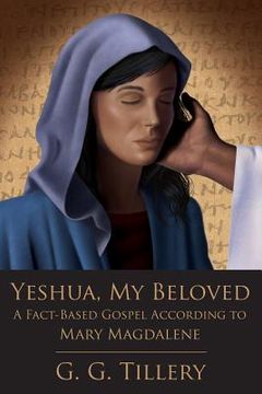 portada Yeshua, My Beloved: A Fact-Based Gospel According to Mary Magdalene