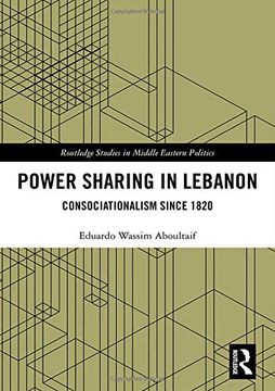 portada Power Sharing in Lebanon: Consociationalism Since 1820 (Routledge Studies in Middle Eastern Politics) (en Inglés)