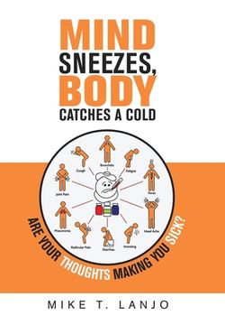 portada Mind Sneezes, Body Catches a Cold: Are Your Thoughts Making You Sick?