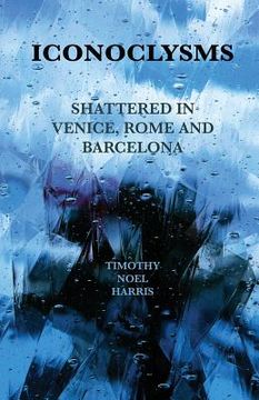 portada Iconoclysms: Shattered in Venice, Rome and Barcelona