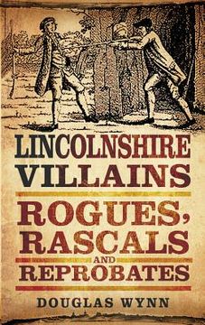 portada lincolnshire villains: rogues, rascals and reprobates (en Inglés)