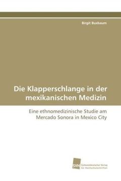 portada Die Klapperschlange in der mexikanischen Medizin: Eine ethnomedizinische Studie am Mercado Sonora in Mexico City