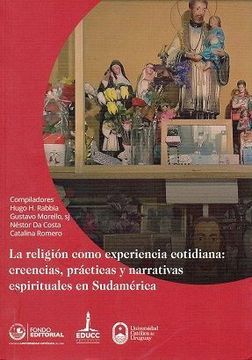 portada La Religión Como Experiencia Cotidiana: Creencias, Prácticas y Narrativas Espirituales en Sudamérica