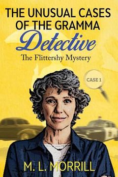 portada The Unusual Cases of the Gramma Detective: Case 1 - The Flittershy Mystery (en Inglés)